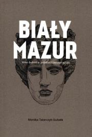 Okładka książki Biały Mazur. Kino kobiet w polskiej kinematografii