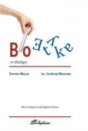 Bioetyka w dialogu. Autor: Dorota Mazur (oprac.), ks. Andrzej Muszala. Dadada.pl Okładka książki Bioetyka w dialogu