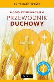 Błogosławieni miłosierni. Przewodnik duchowy. Autor: Tomasz Jelonek. Dadada.pl Okładka książki Błogosławieni miłosierni. Przewodnik duchowy