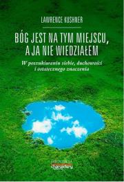 Bóg jest na tym miejscu, a ja nie wiedziałem. Autor: Kushner Lawrence. Dadada.pl Okładka książki Bóg jest na tym miejscu, a ja nie wiedziałem