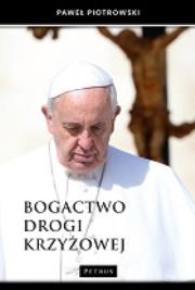 Bogactwo Drogi Krzyżowej. Autor: Paweł Piotrowski (red.). Dadada.pl Okładka książki Bogactwo Drogi Krzyżowej