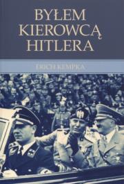 Byłem kierowcą Hitlera. Autor: Kempka Erich. Dadada.pl Okładka książki Byłem kierowcą Hitlera
