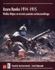 Bzura Rawka 1914-1915. Wielka Wojna na terenie.... Autor: Rozdżestwieński Paweł M., Wojewoda Jakub. Dadada.pl Okładka książki Bzura Rawka 1914-1915. Wielka Wojna na terenie...