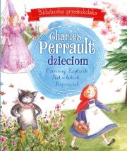 Charles Perrault dzieciom. Biblioteczka przedszkolaka. Autor: Perrault Charles. Dadada.pl Okładka książki Charles Perrault dzieciom. Biblioteczka przedszkolaka