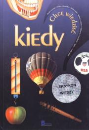 Chcę wiedzieć. Tom 10. Kiedy?. Autor: Krzysztof Jędrzejewski (red.). Dadada.pl Okładka książki Chcę wiedzieć. Tom 10. Kiedy?