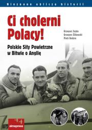 Ci cholerni Polacy!. Autor: Grzegorz Sojda, Grzegorz Śliżewski, Hodyra Piotr. Dadada.pl Okładka książki Ci cholerni Polacy!