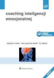 Coaching inteligencji emocjonalnej. Autor: Neale Stephen, Spencer-Arnell Lisa, Wilson Liz. Dadada.pl Okładka książki Coaching inteligencji emocjonalnej