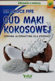 Cud mąki kokosowej. Autor: Bruce Fife. Dadada.pl Okładka książki Cud mąki kokosowej