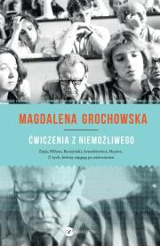 Ćwiczenia z niemożliwego. Autor: Grochowska Magdalena. Dadada.pl Okładka książki Ćwiczenia z niemożliwego