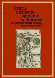 Czary alchemia opętanie w kulturze na przestrzeni stuleci. Wydawca: Wydawnictwo Uniwersytetu Kardynała Stefana Wyszyńskiego. Dadada.pl Opakowanie Czary alchemia opętanie w kulturze na przestrzeni stuleci