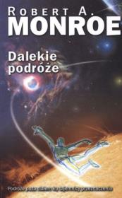 Dalekie podróże. Podróże poza ciałem ku tajemnicy przeznaczenia. Autor: Robert A. Monroe. Dadada.pl Okładka książki Dalekie podróże. Podróże poza ciałem ku tajemnicy przeznaczenia