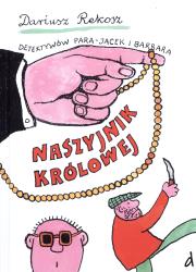 Detektywów para Jacek i Barbara.Naszyjnik królowej. Autor: Rekosz Dariusz. Dadada.pl Okładka książki Detektywów para Jacek i Barbara.Naszyjnik królowej