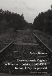Doświadczenie Zagłady w literaturze. Autor: Karolak Sylwia. Dadada.pl Okładka książki Doświadczenie Zagłady w literaturze
