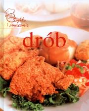 Drób Szybko i smacznie. Autor: praca zbiorowa. Dadada.pl Okładka książki Drób Szybko i smacznie