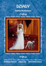 Dziady Adama Mickiewicza. Autor: Oprac. Anna Skibicka. Dadada.pl Okładka książki Dziady Adama Mickiewicza