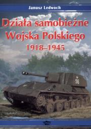 Działa samobieżne Wojska Polskiego 1918-1945. Autor: Janusz Lewoch. Dadada.pl Okładka książki Działa samobieżne Wojska Polskiego 1918-1945
