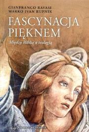 Fascynacja pięknem. Między Biblią a teologią. Autor: Gianfranco Ravasi, Rupnik Marko Ivan. Dadada.pl Okładka książki Fascynacja pięknem. Między Biblią a teologią