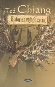Historia twojego życia. Autor: Chiang Ted. Dadada.pl Okładka książki Historia twojego życia