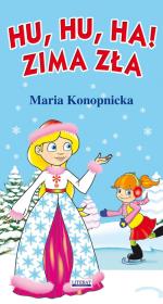 Hu, hu, ha! Zima zła. Autor: Konopnicka Maria. Dadada.pl Okładka książki Hu, hu, ha! Zima zła