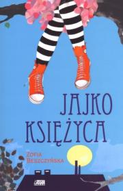 Jajko księżyca. Autor: Beszczyńska Zofia. Dadada.pl Okładka książki Jajko księżyca