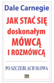 Okładka książki Jak stać się doskonałym mówcą i rozmówcą