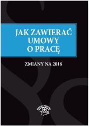 Okładka książki Jak zawierać umowy o pracę - zmiany na 2016