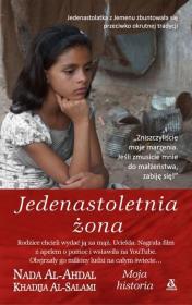Jedenastoletnia żona. Autor: Al-Ahdal Nada, Al-Salami Khadija. Dadada.pl Okładka książki Jedenastoletnia żona