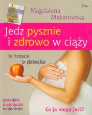 Jedz pysznie i zdrowo w ciąży. Autor: Magdalena Makarowska. Dadada.pl Okładka książki Jedz pysznie i zdrowo w ciąży