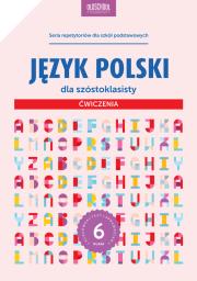 Język polski dla szóstoklasisty Ćwiczenia. Autor: Stolarczyk Sylwia. Dadada.pl Okładka książki Język polski dla szóstoklasisty Ćwiczenia