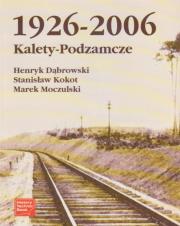 Kalety-Podzamcze 1926-2006. Autor: Dąbrowski Henryk, Stanisław Kokot, Marek Moczulski. Dadada.pl Okładka książki Kalety-Podzamcze 1926-2006