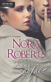 Okładka książki Komu zaufać? Nora Roberts