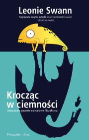 Krocząc w ciemności. Autor: Swann Leonie. Dadada.pl Okładka książki Krocząc w ciemności