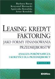 Leasing kredyt faktoring jako formy finansowania przedsiębiorstw. Autor: Baran Barbara, Biernacki Krzysztof, Kowalska Agnieszka, Kowalski Artur. Dadada.pl Okładka książki Leasing kredyt faktoring jako formy finansowania przedsiębiorstw