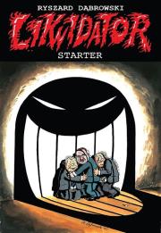 Likwidator. Starter. Autor: Robert Zaręba Ryszard Dąbrowski. Dadada.pl Okładka książki Likwidator. Starter