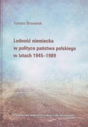 Okładka książki Ludność niemiecka w polityce państwa polskiego w latach 1945-1989