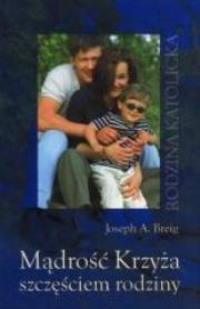 Okładka książki Mądrość Krzyża szczęściem rodziny