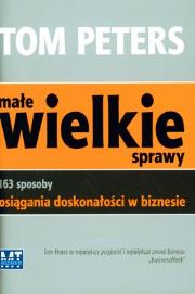 Okładka książki Małe wielkie sprawy. 163 sposoby osiągania...