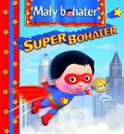 Mały bohater - Super bohater. Autor: Emilie Beaumont. Dadada.pl Okładka książki Mały bohater - Super bohater