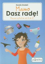 Okładka książki Mamo, Dasz radę! Macierzyństwo od A do Z