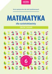 Matematyka dla szóstoklasisty Zbiór zadań. Autor: Konstantynowicz Adam, Konstantynowicz Anna. Dadada.pl Okładka książki Matematyka dla szóstoklasisty Zbiór zadań