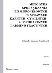 Metodyka sporządzania pism procesowych w sprawach karnych, cywilnych, gospodarczych i administracyjnych. Autor: Cempura Aleksandra, Kasolik Anna. Dadada.pl Okładka książki Metodyka sporządzania pism procesowych w sprawach karnych, cywilnych, gospodarczych i administracyjnych