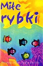 Miłe rybki. Autor: McLean Wendy. Dadada.pl Okładka książki Miłe rybki