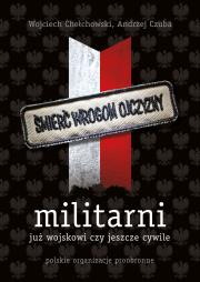 Militarni. Polskie organizacje proobronne. Autor: Wojciech Chełchowski, Andrzej Czubaj. Dadada.pl Okładka książki Militarni. Polskie organizacje proobronne