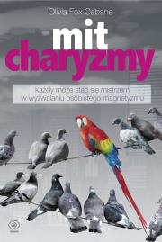 Mit charyzmy. Autor: Olivia Fox Cabane. Dadada.pl Okładka książki Mit charyzmy