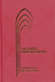 Okładka książki Modlitewnik dla dorosłych Na górze przemienienia bordo