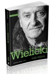 Mój wybór Krzysztof Wielicki Tom 2. Autor: Wielicki Krzysztof, Piotr Drożdż. Dadada.pl Okładka książki Mój wybór Krzysztof Wielicki Tom 2
