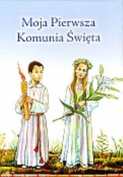 Okładka książki Moja Pierwsza Komunia Święta