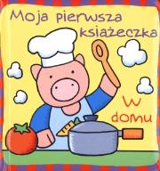 Okładka książki Moja pierwsza książeczka. W domu