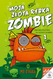 Moja złota rybka zombie. Autor: Mo O'Hara. Dadada.pl Okładka książki Moja złota rybka zombie