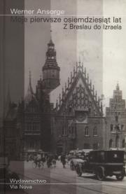 Moje pierwsze osiemdziesiąt lat. Autor: Ansorge Werner. Dadada.pl Okładka książki Moje pierwsze osiemdziesiąt lat